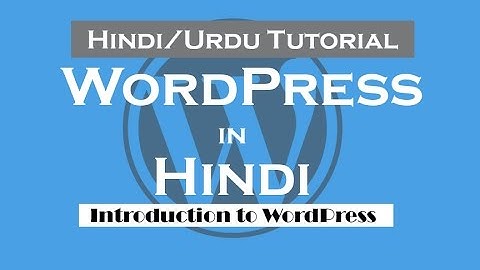 WordPress tutorials in Hindi/Urdu - 1-Introduction to WordPress