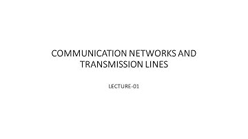 Communication Networks and Transmission Lines (CNTL): Lecture 1