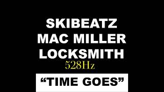 Mac Miller Ft Locksmith - Time Goes - 528 Hz [ Solar Plexus Chakra - Repair DNA 🧬 ] 🔥