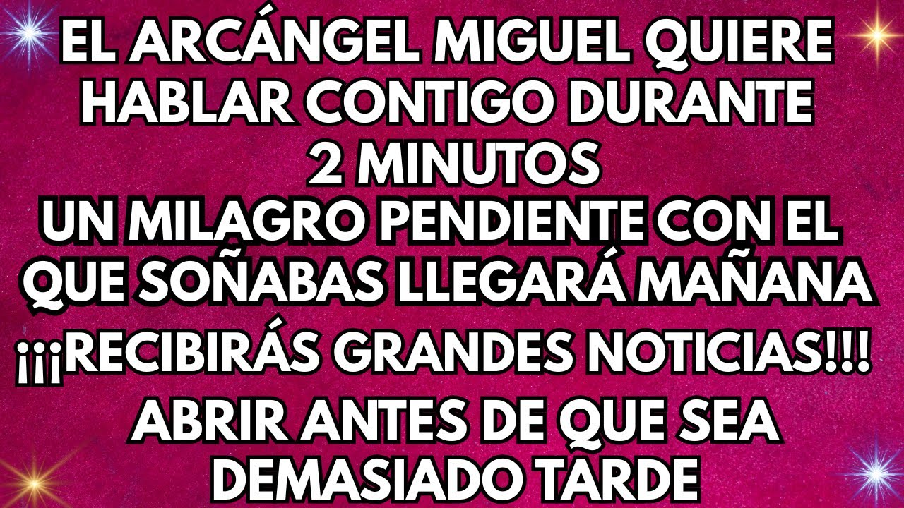 El Arcángel Miguel Dice: ¡Ábrelo Ahora—Quiere Hablar Contigo Durante 2 Minutos