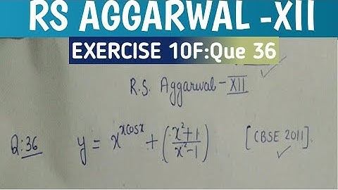 Part 1 : CLASS 12th : RS AGGARWAL :Differentiation EXERCISE 10F QUE 36