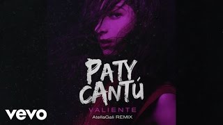 Paty Cantú - Valiente (Audio/Atellagali Remix)