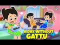 A day without Gattu | Gattu &amp; Chinki's Fight | Animated Stories | Moral Stories | PunToon Kids