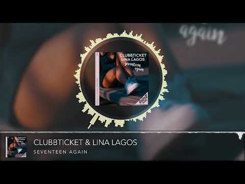 Clubbtickez & Lina Lagos — Seventeen Again