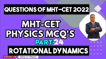 MHT CET PHYSICS MCQ| PYQ 2022| ROTATIONAL DYNAMICS| BAFNA SIR PHYSICS