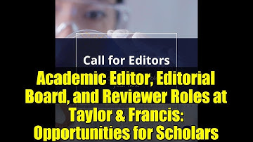 Academic Editor, Editorial Board, and Reviewer Roles at Taylor & Francis: Opportunities for Scholars