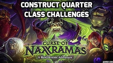 Curse of Naxxramas- Construct  Quarter- Class Challenges : Hearthstone Heroes Of Warcraft