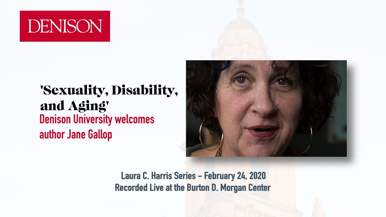 Denison University welcomes author Jane Gallop, presenting ”Sexuality, Disability, and Aging.”