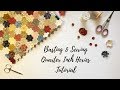 Tutorial Basting & Sewing Quarter Inch Hexies