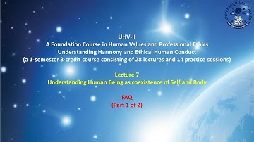 UHV-II L7 FAQ1 Understanding Human Being as coexistence of self and body