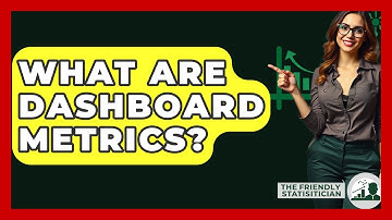 What Are Dashboard Metrics? - The Friendly Statistician