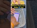 iPhone 15 Pro Max water 💦 Test #watetest #yoytubeshorts #shorts