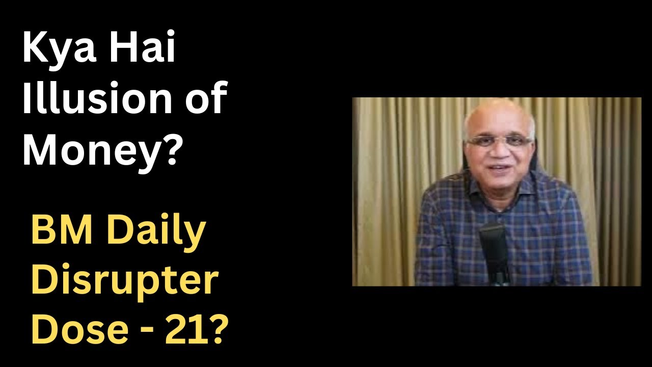 Kya Hai Illusion of Money? Bm Daily Disrupter Dose - 21? - YouTube