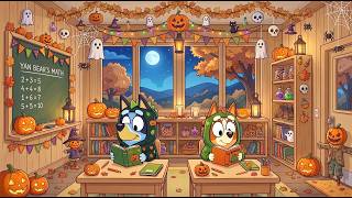 Bluey & Bingo Halloween Math Classroom 🎃 Fall Lofi Beats for Study & Work 📚 Spooky Autumn Ambience