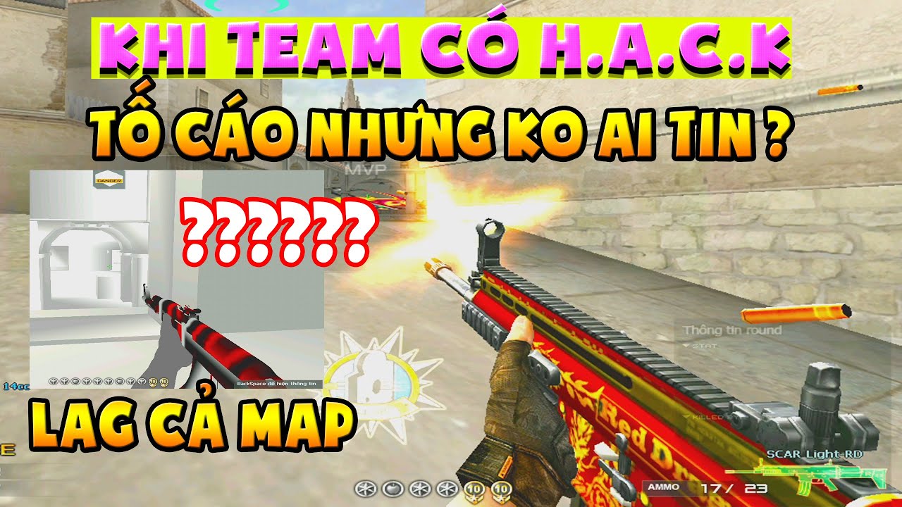 Bình luận Đột Kích – Khi team có H.A.C.K – Tố cáo lại chả ai tin ? – H.a.c.k lag cả MAP thế này !!!