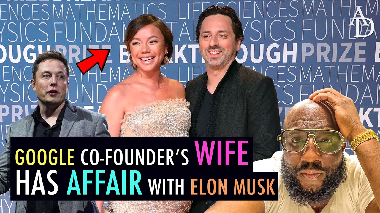 Elon Musk had affair with wife of Google co-founder Sergey Brin ...