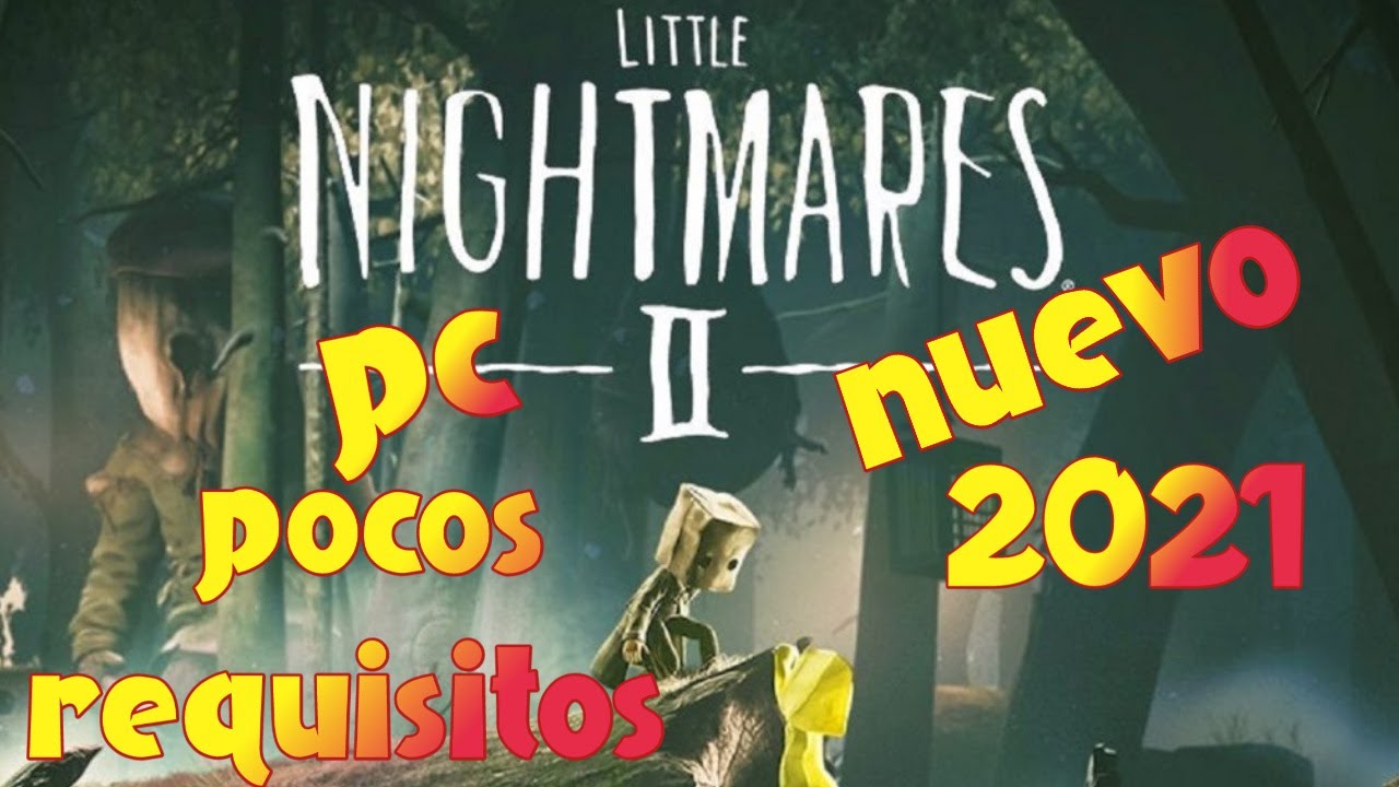 LITTLE NIGHTMARES 2 en pc DE POCOS REQUISITOS, Estreno del 2021