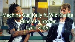 Machine Gun Kelly ft. Wiz Khalifa - Mind of a Stoner (Lyric Video)