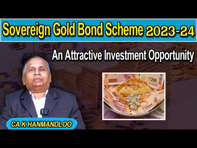 Sovereign Gold Bond Scheme 2023-24 |  An Attractive Investment Opportunity | CA K HANMANDLOO ||