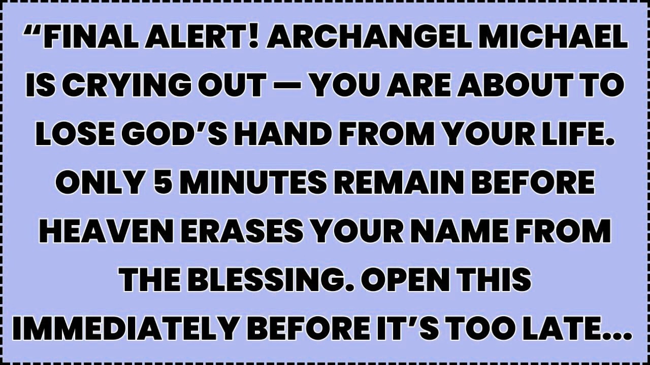 ♾️ “FINAL ALERT! Archangel Michael is crying out — you are about to lose God’s hand from your life..