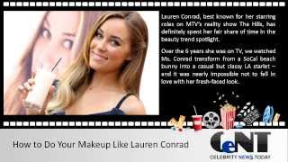 Lauren Conrad Makeup Tutorial - How to do your makeup like Lauren Conrad