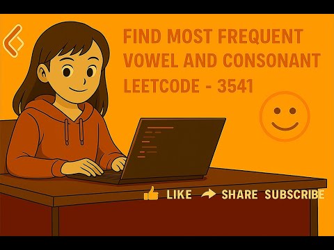 Find Most Frequent Vowel and Consonant   LeetCode - 3541