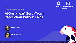 AIOps: (near) Zero-Touch Production Rollout Fixes - Kevin Dubois, IBM & Carlos Sanchez, Adobe