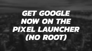 Get Google Now on the Pixel Launcher (No Root)!