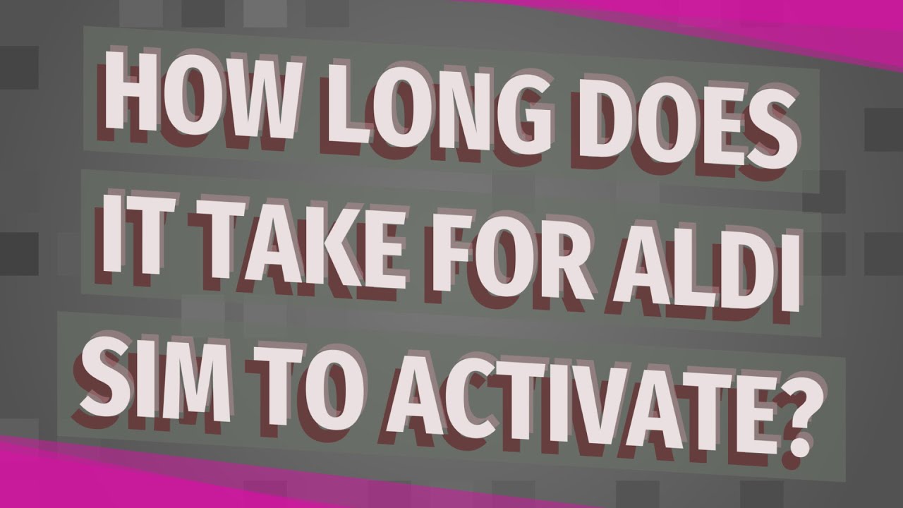 How long does it take for Aldi SIM to activate? YouTube