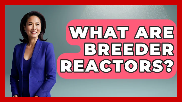 What Are Breeder Reactors? - Civil Engineering Explained