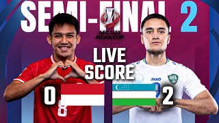 LIVE SCORE : INDONESIA VS UZBEKISTAN - SEMI FINALS AFC U-23 ASIAN CUP 2024