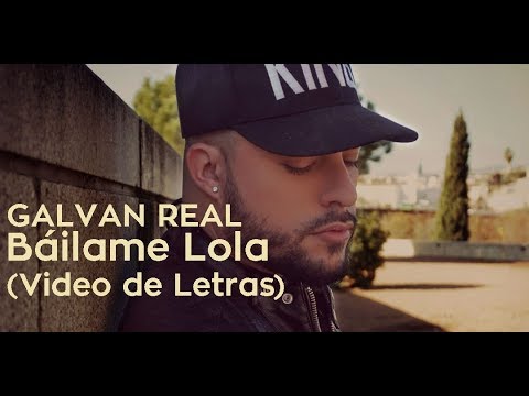 Galvan Real-Báilame Lola (Letras-Lyric Video)