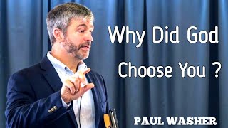 Why did God Choose You? | Paul Washer Sermon Joy