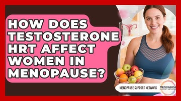 How Does Testosterone HRT Affect Women In Menopause? - Menopause Support Network