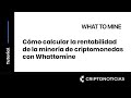 Cómo calcular la rentabilidad de la minería de criptomonedas con Whattomine