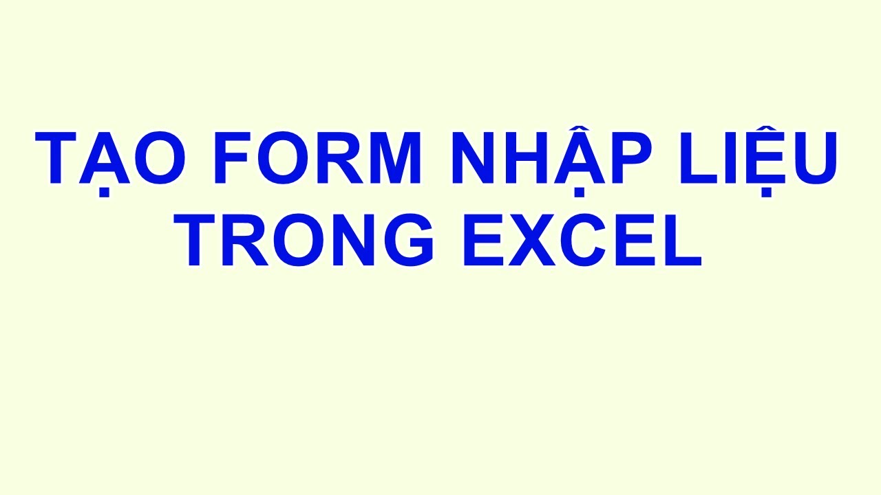 Cách tạo Form nhập dữ liệu tự động trong Excel bằng VBA - youtube
