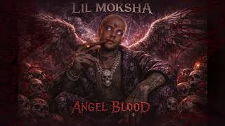 LIL MOKSHA - ANGEL BLOOD