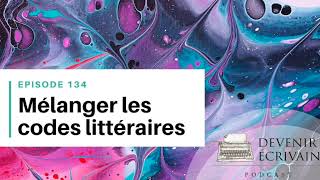 Ep #134 - Comment mélanger les genres littéraires