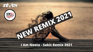 Seven Remix!!! I am Neeta - Sakit Remix 2021