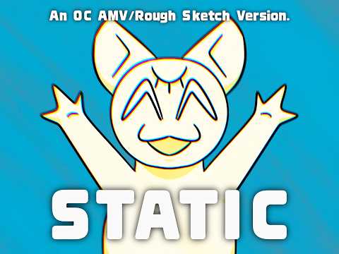 Static - OC AMV (rough sketch version)
