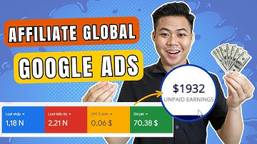 Hướng Dẫn Chi Tiết Lên Quảng Cáo GOOGLE ADS Kiếm $2000 AFFILIATE GLOBAL