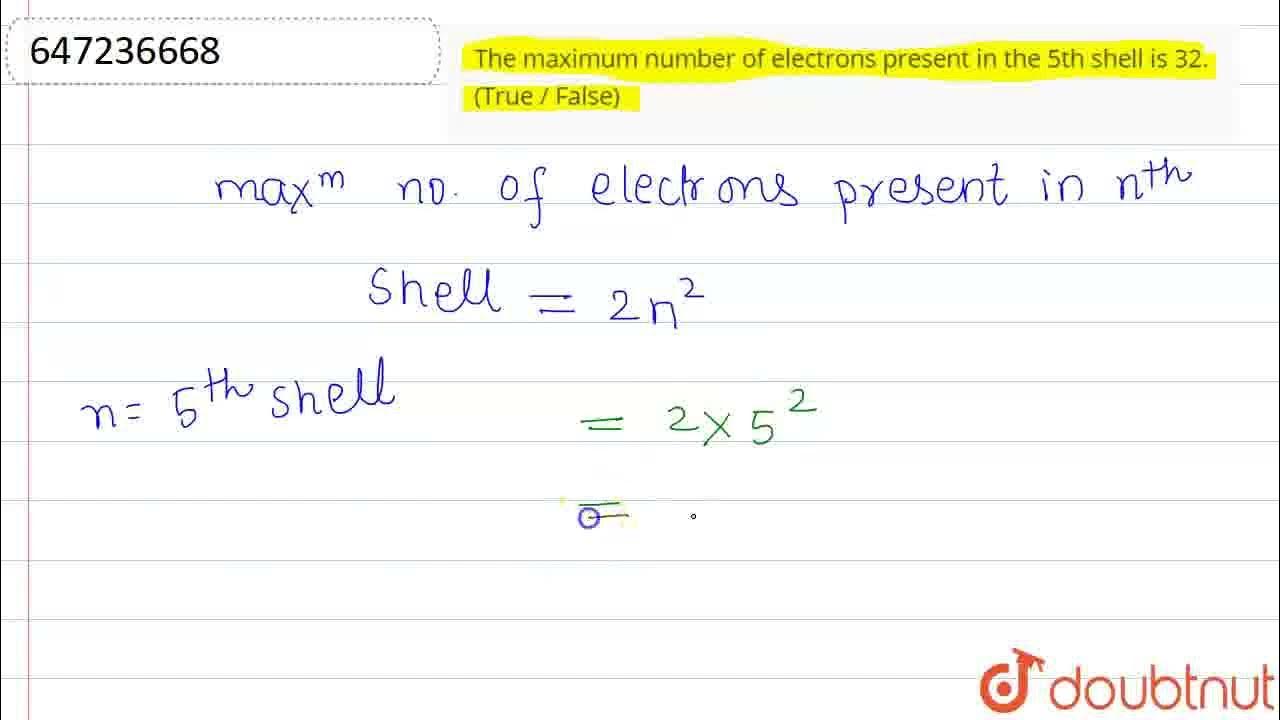 The maximum number of electrons present in the 5th shell is 32 true