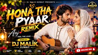 Hona Tha Pyar Remix | DJ Malik Kuwait | Bol | Atif Aslam & Hadiqa Kiani | Atif Aslam Remix Songs |