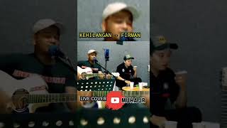 KEHILANGAN - FIRMAN ( LIVE COVER ) #shorts