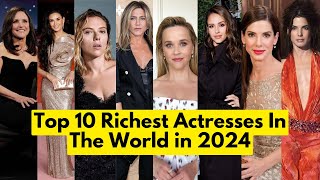 Top 10 Richest Actresses In The World in 2024 | The Celebs Corner