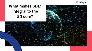 What makes SDM integral to the 5G core? screenshot 1