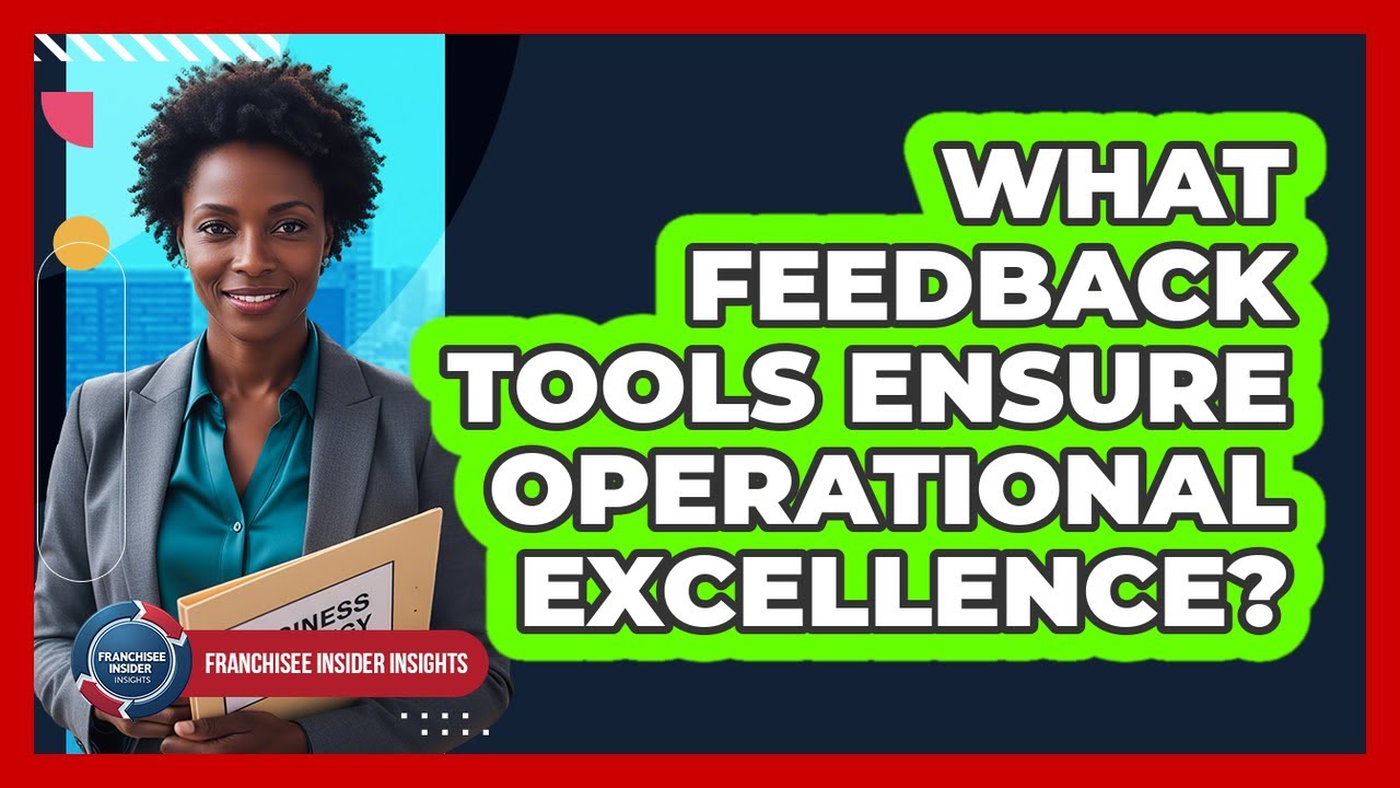 What Feedback Tools Ensure Operational Excellence?