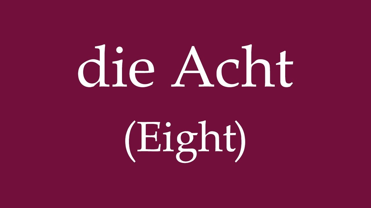 How To Say 'Eight' (Die Acht) In German
