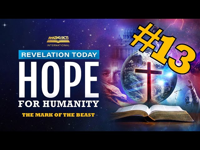Hope For Humanity - 13. The Mark of The Beast