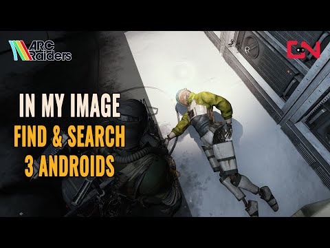 ARC Raiders In My Image Quest - Androids Locations